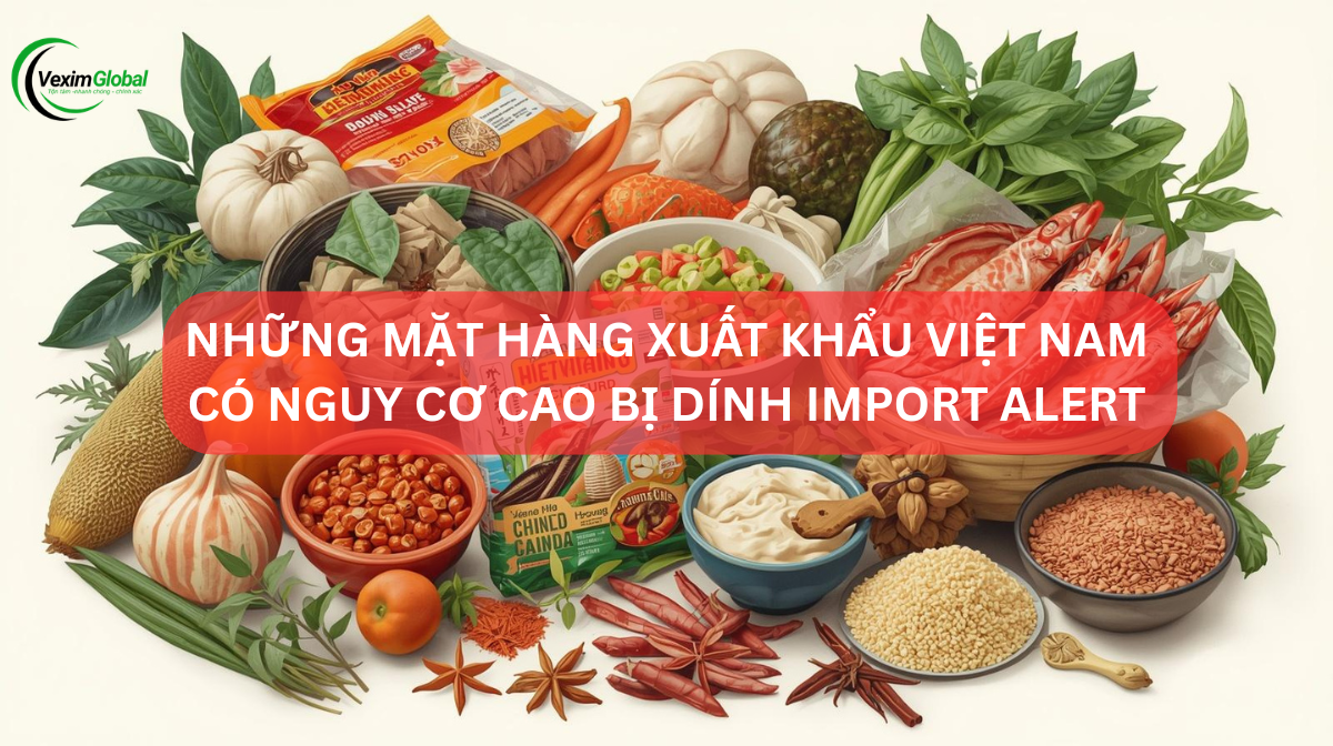 3 Mặt Hàng Xuất Khẩu Sang Mỹ Có Nguy Cơ Cao Dính Import Alert