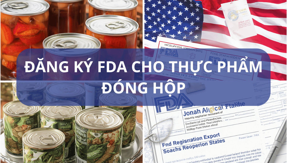 ĐĂNG KÝ FDA CHO THỰC PHẨM ĐÓNG HỘP: BẪY PHÁP LÝ FCE/SID VÀ LỘ TRÌNH THÔNG QUAN